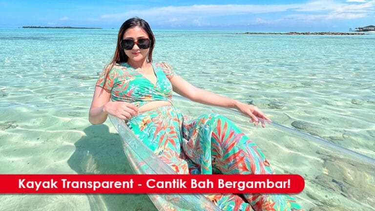 Best Main Kayak Transparent Semporna RM150 Je!